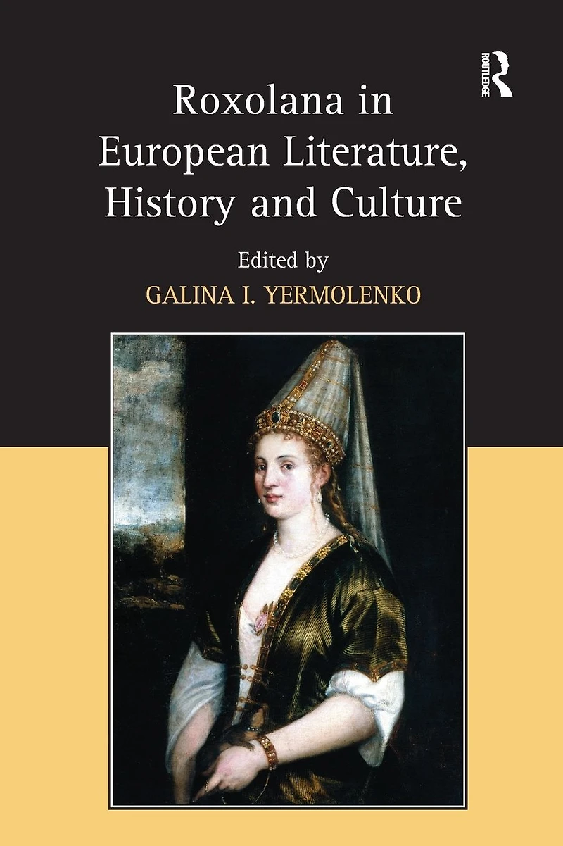 Roxolana European Literature, History and Culture
