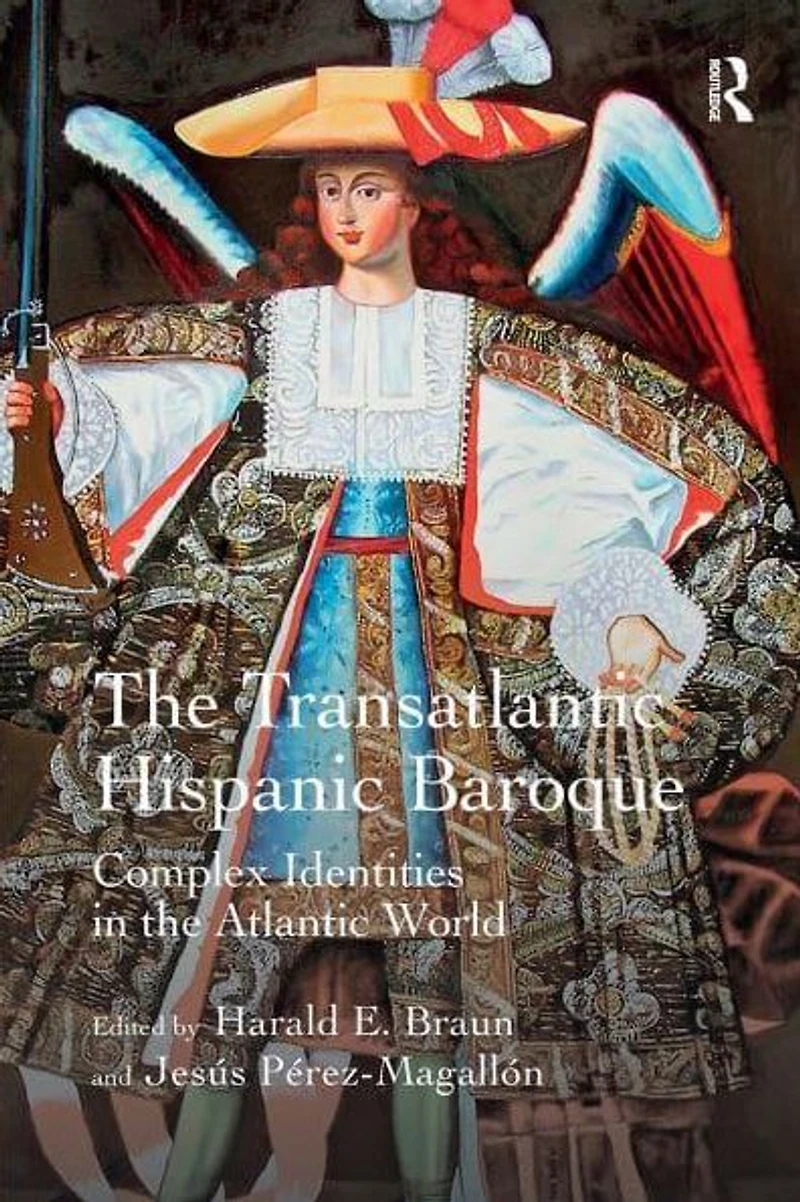 the Transatlantic Hispanic Baroque: Complex Identities Atlantic World