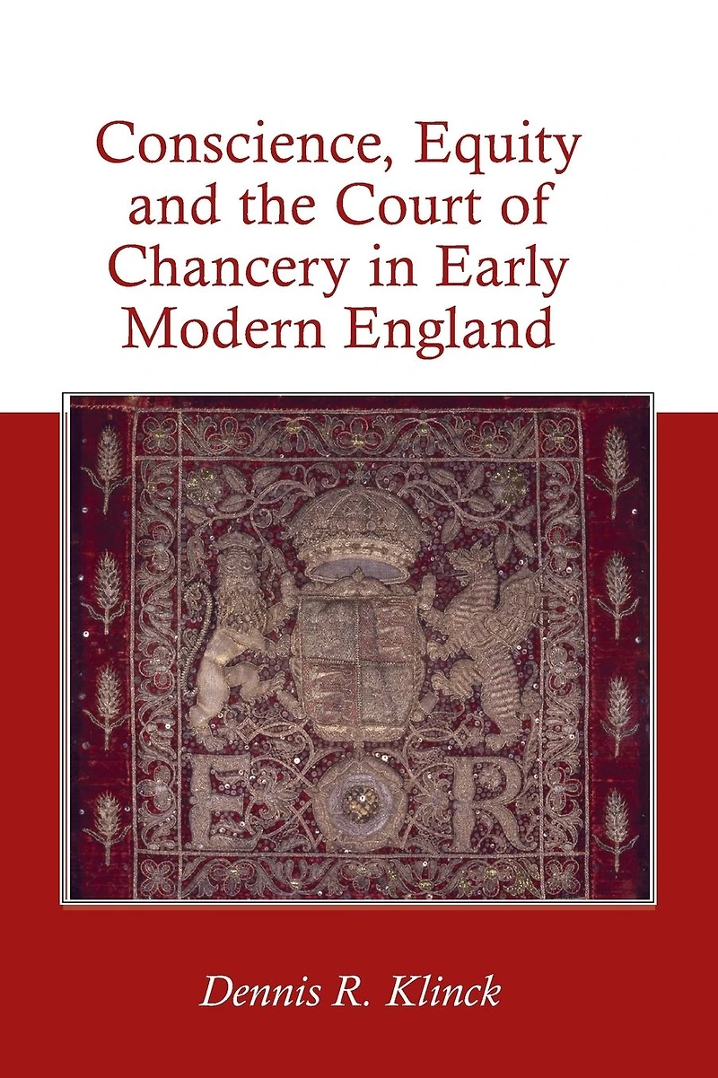Conscience, Equity and the Court of Chancery Early Modern England