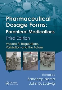 Pharmaceutical Dosage Forms - Parenteral Medications: Volume 3: Regulations, Validation and the Future