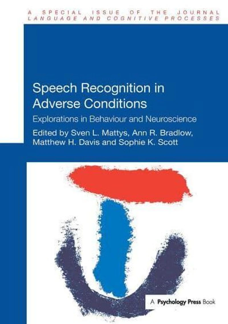 Speech Recognition Adverse Conditions: Explorations Behaviour and Neuroscience