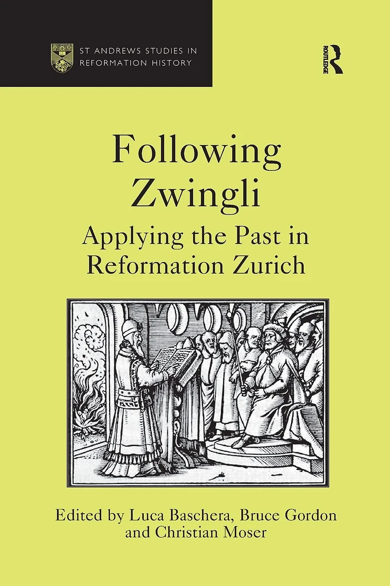 Following Zwingli: Applying the Past Reformation Zurich