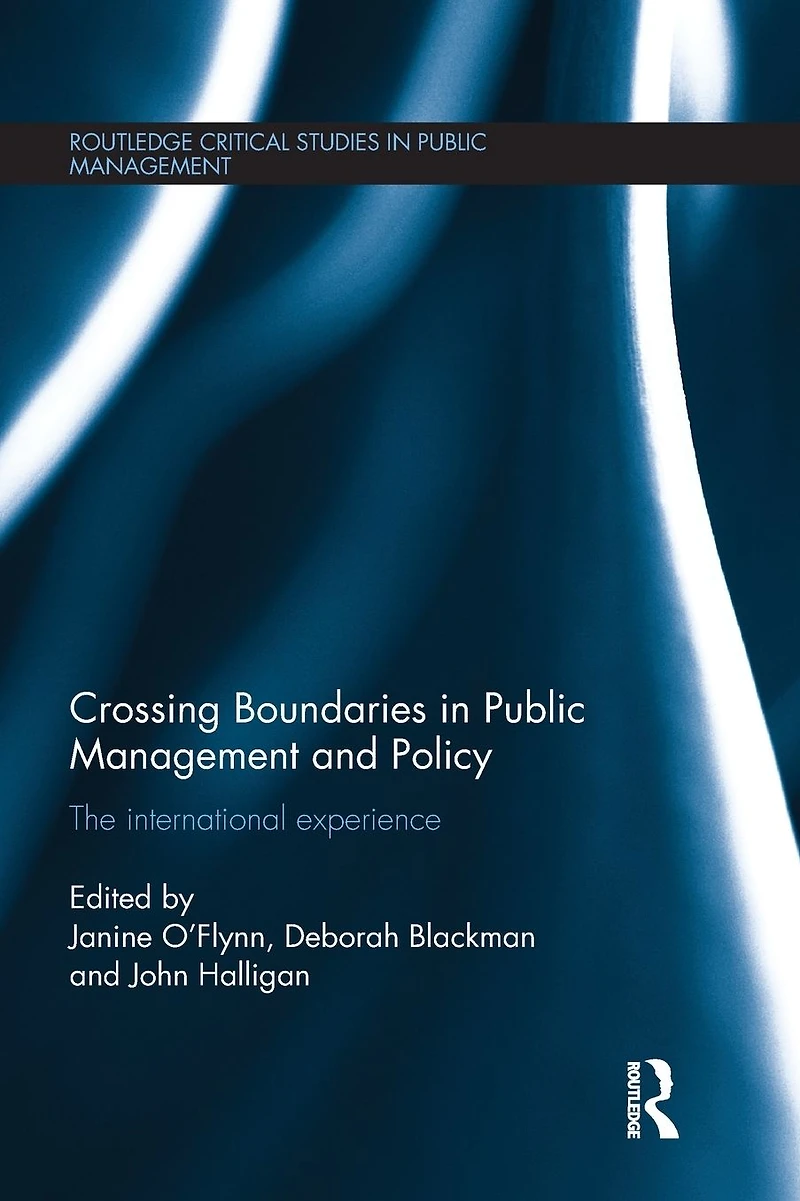Crossing Boundaries Public Management and Policy: The International Experience