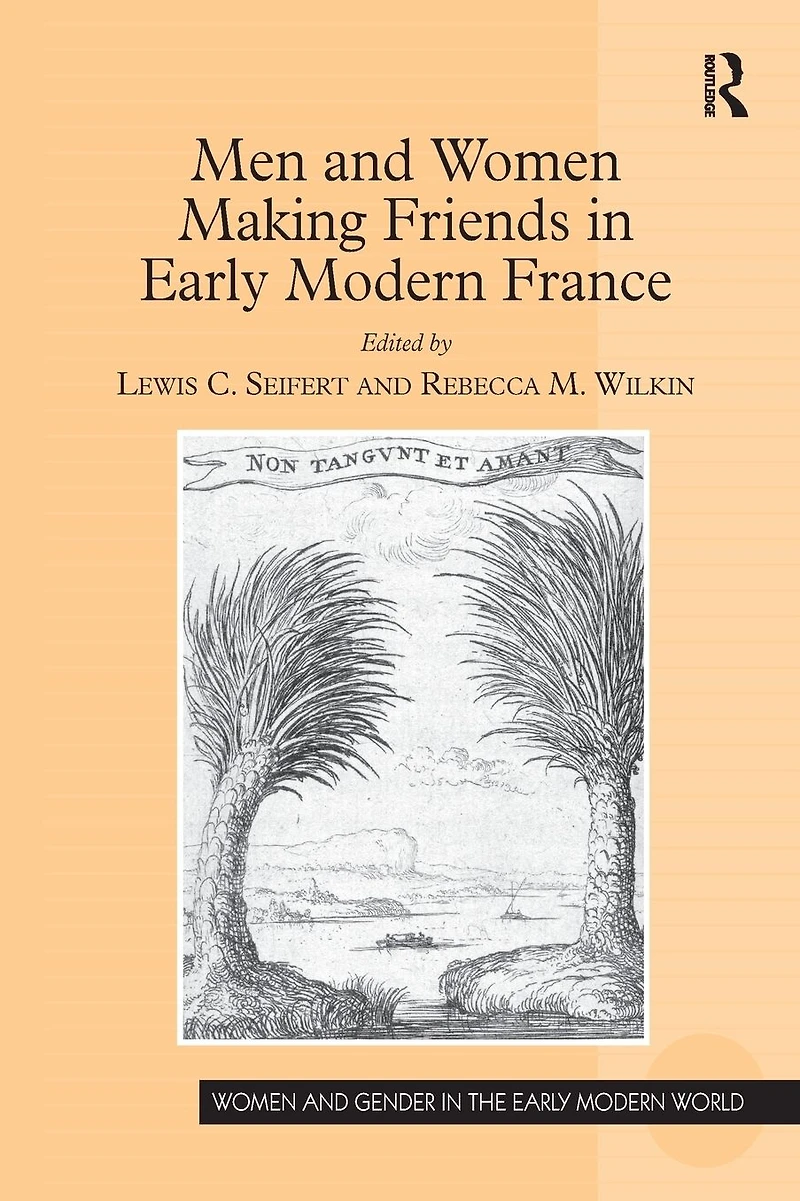 Men and Women Making Friends Early Modern France
