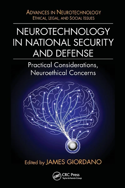 Neurotechnology in National Security and Defense: Practical Considerations, Neuroethical Concerns
