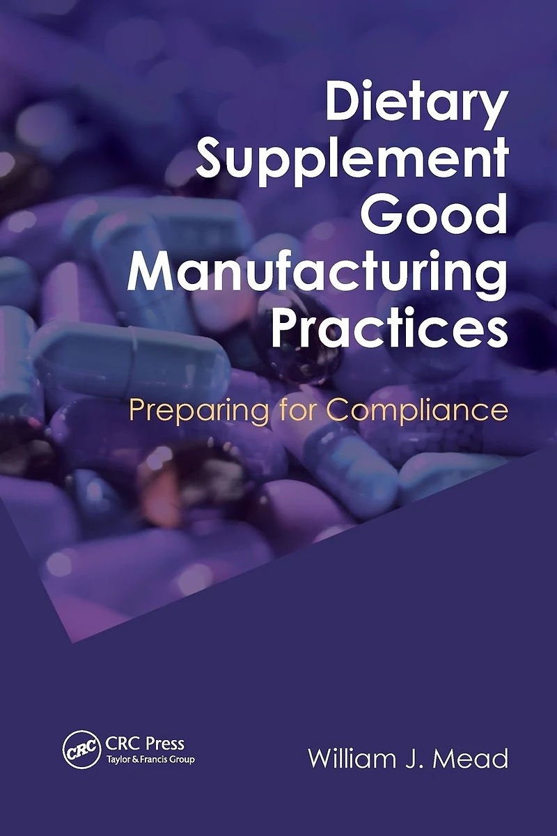 Dietary Supplement Good Manufacturing Practices: Preparing for Compliance