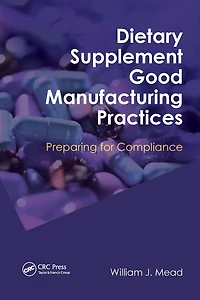 Dietary Supplement Good Manufacturing Practices: Preparing for Compliance