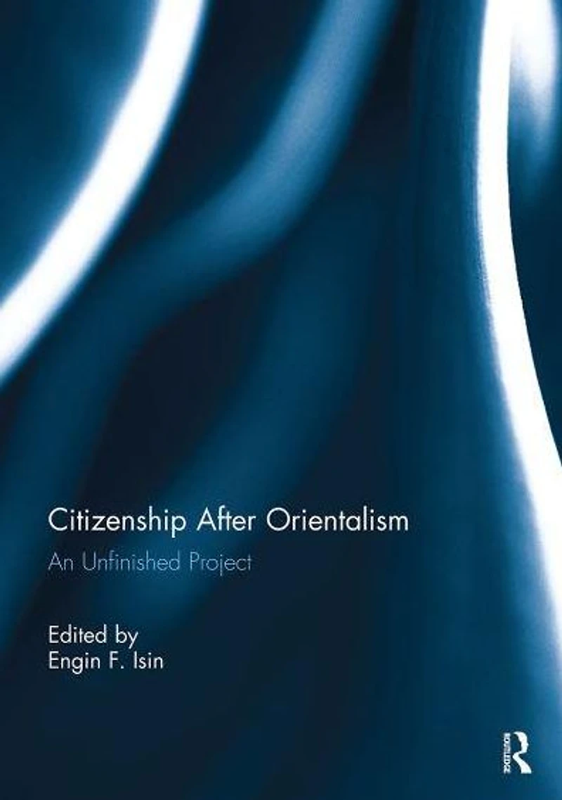 Citizenship After Orientalism: An Unfinished Project