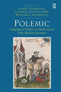 Polemic: Language as Violence Medieval and Early Modern Discourse