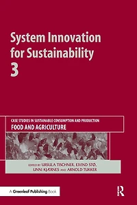 System Innovation for Sustainability 3: Case Studies Sustainable Consumption and Production - Food Agriculture