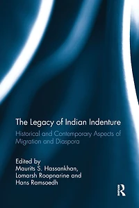 The Legacy of Indian Indenture: Historical and Contemporary Aspects Migration Diaspora