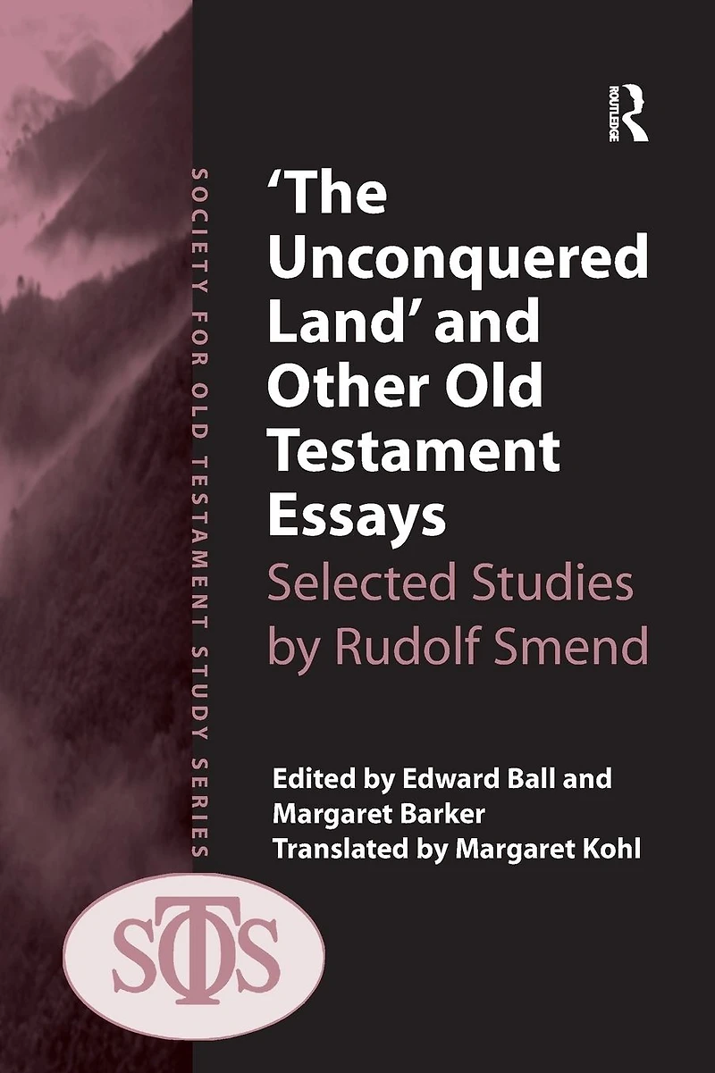 'The Unconquered Land' and Other Old Testament Essays: Selected Studies by Rudolf Smend