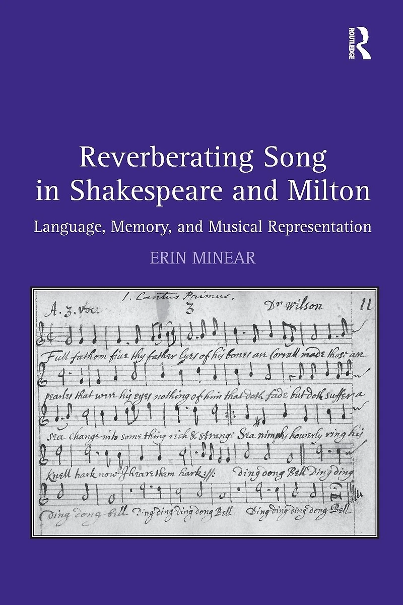 Reverberating Song Shakespeare and Milton: Language, Memory, Musical Representation