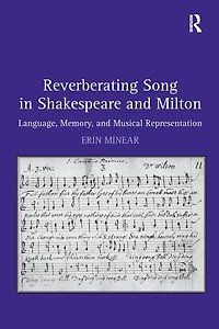 Reverberating Song Shakespeare and Milton: Language, Memory, Musical Representation
