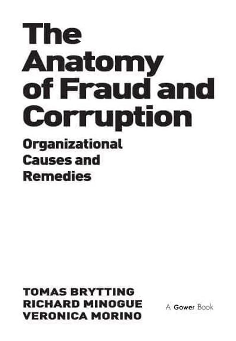 The Anatomy of Fraud and Corruption: Organizational Causes Remedies