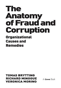 The Anatomy of Fraud and Corruption: Organizational Causes Remedies