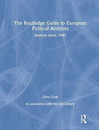 The Routledge Guide to European Political Archives: Sources since 1945