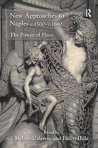 New Approaches to Naples c.1500-c.1800: The Power of Place