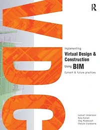 Implementing Virtual Design and Construction using BIM: Current future practices