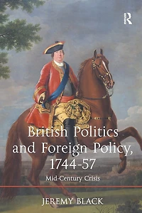 British Politics and Foreign Policy, 1744-57: Mid-Century Crisis