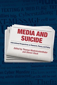 Media and Suicide: International Perspectives on Research, Theory, Policy