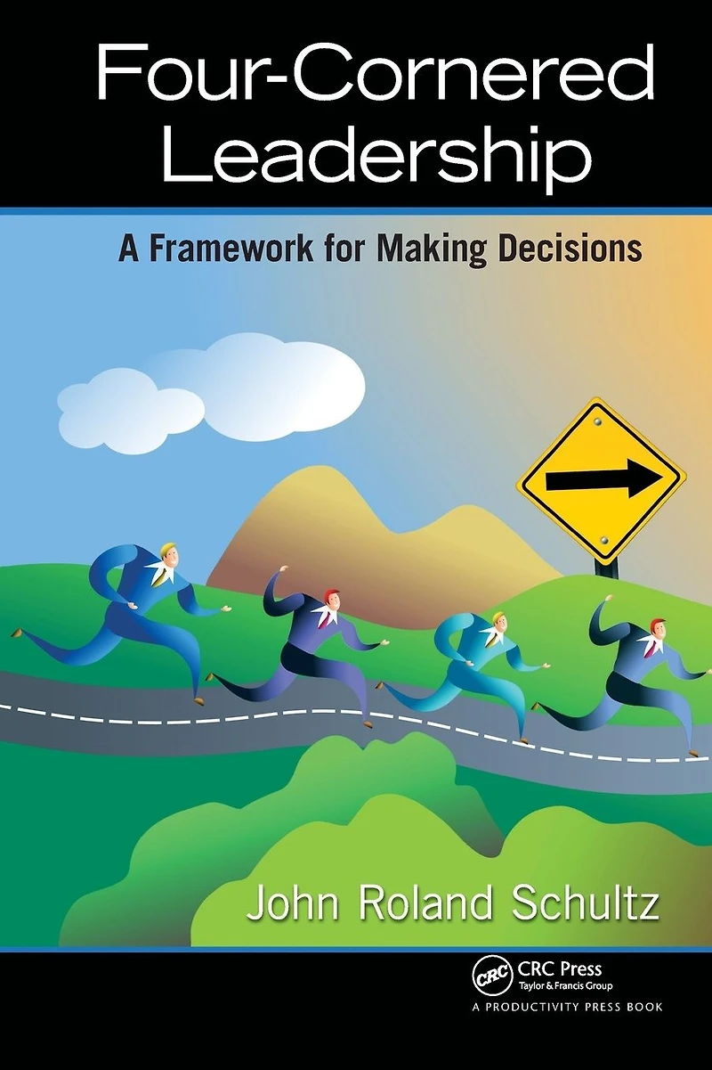 Four-Cornered Leadership: A Framework for Making Decisions