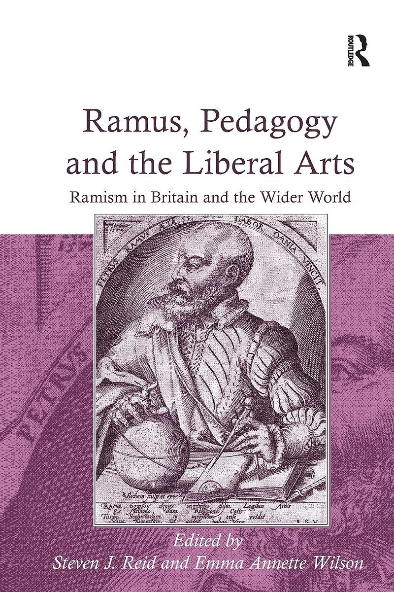 Ramus, Pedagogy and the Liberal Arts: Ramism Britain Wider World