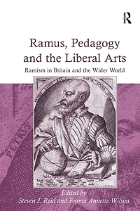 Ramus, Pedagogy and the Liberal Arts: Ramism Britain Wider World
