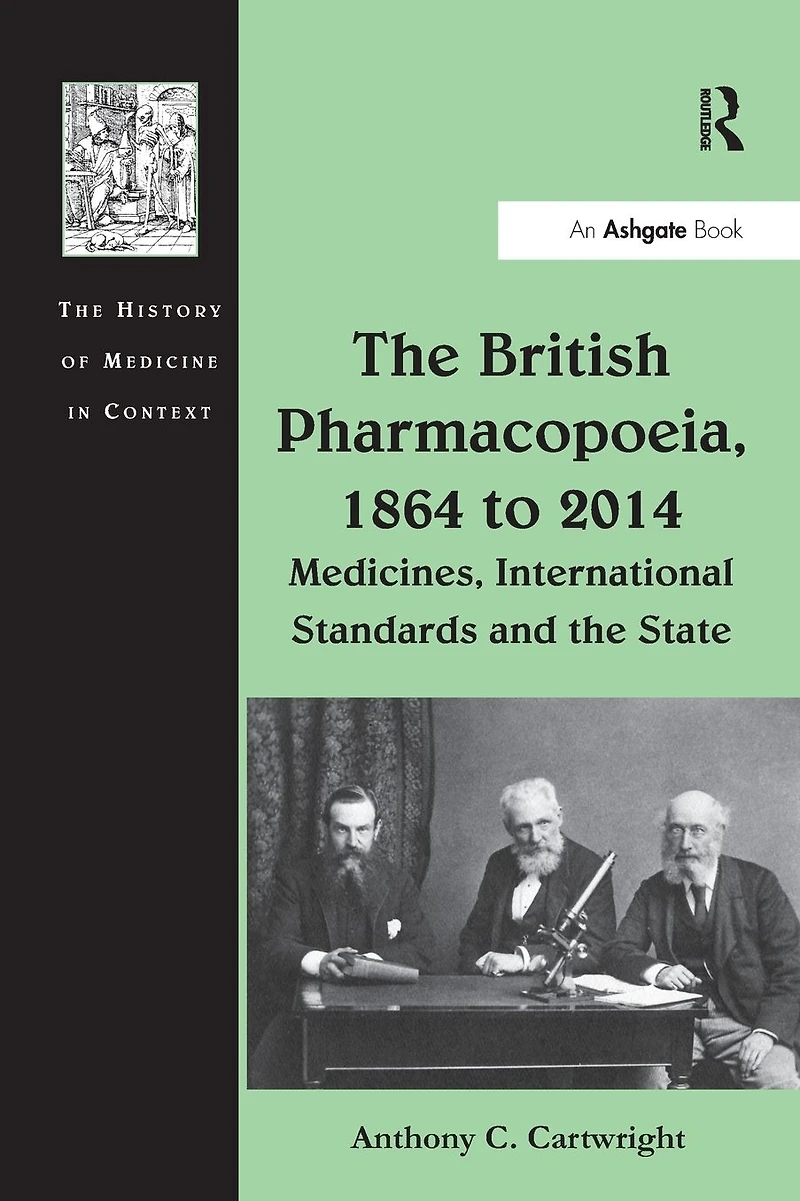 the British Pharmacopoeia, 1864 to 2014: Medicines, International Standards and State