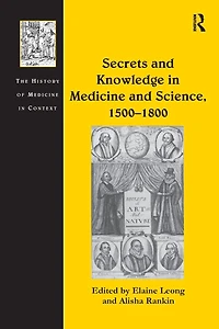 Secrets and Knowledge Medicine Science, 1500?1800