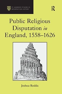 Public Religious Disputation England, 1558-1626