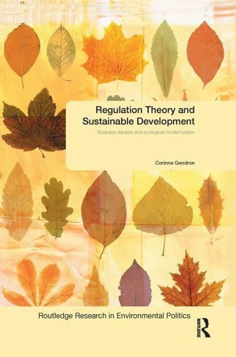 Regulation Theory and Sustainable Development: Business Leaders Ecological Modernisation