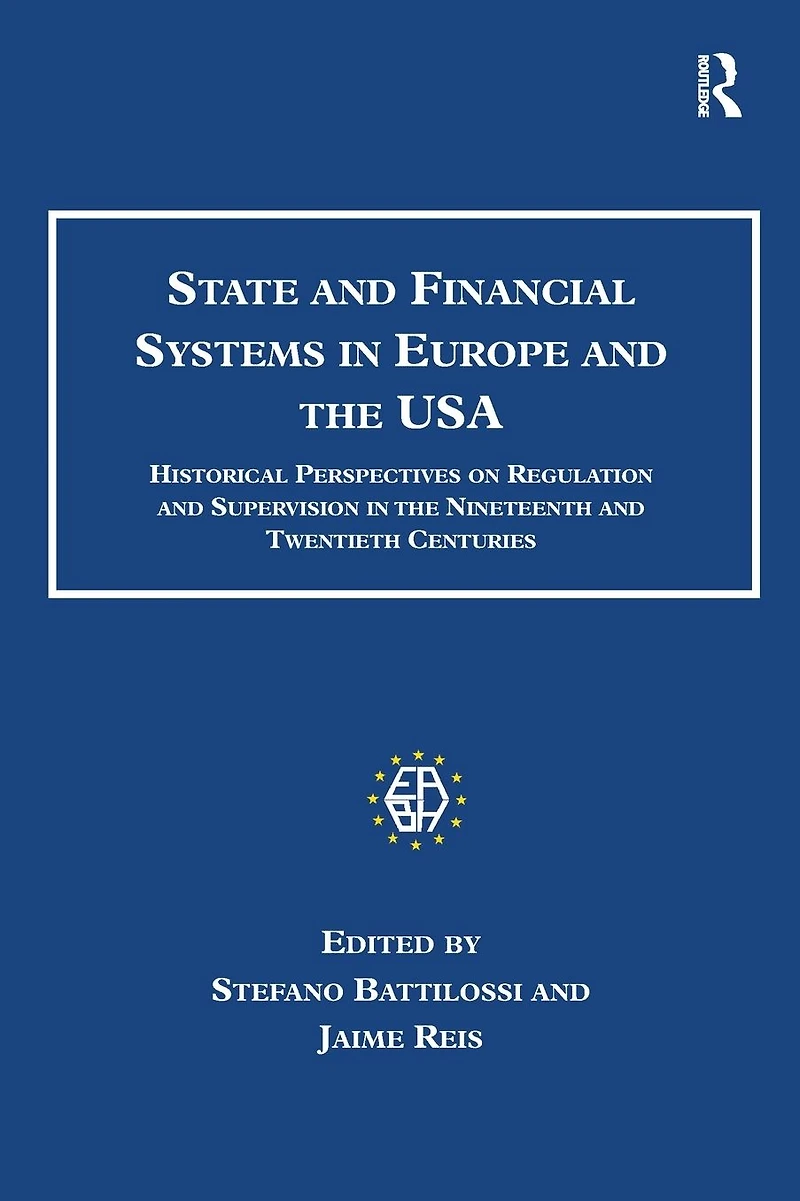 State and Financial Systems Europe the USA: Historical Perspectives on Regulation Supervision Nineteenth Twentieth Centuries