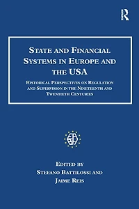 State and Financial Systems Europe the USA: Historical Perspectives on Regulation Supervision Nineteenth Twentieth Centuries