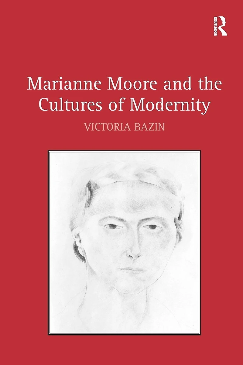 Marianne Moore and the Cultures of Modernity