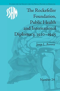 The Rockefeller Foundation, Public Health and International Diplomacy, 1920?1945