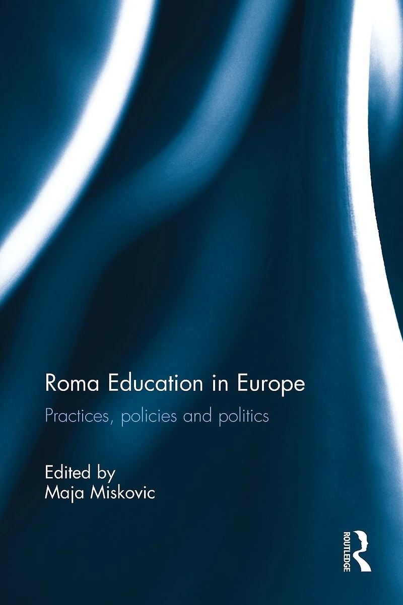 Roma Education Europe: Practices, policies and politics