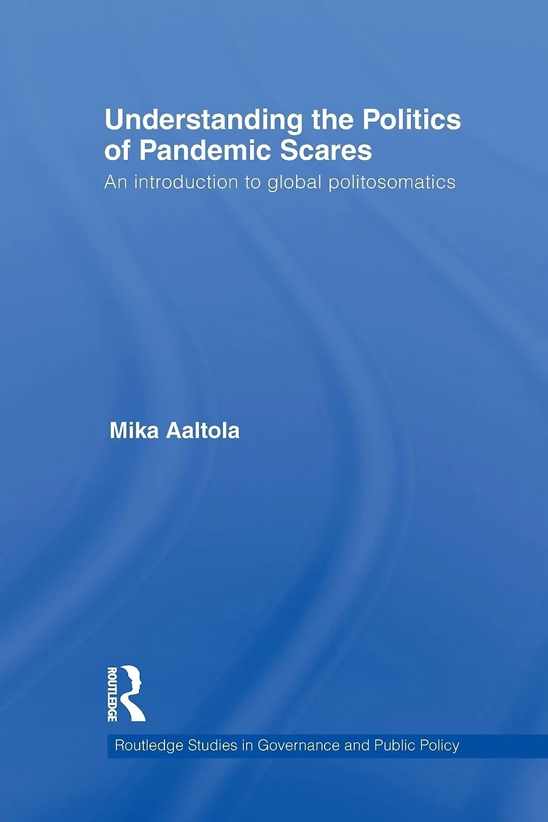 Understanding the Politics of Pandemic Scares: An Introduction to Global Politosomatics