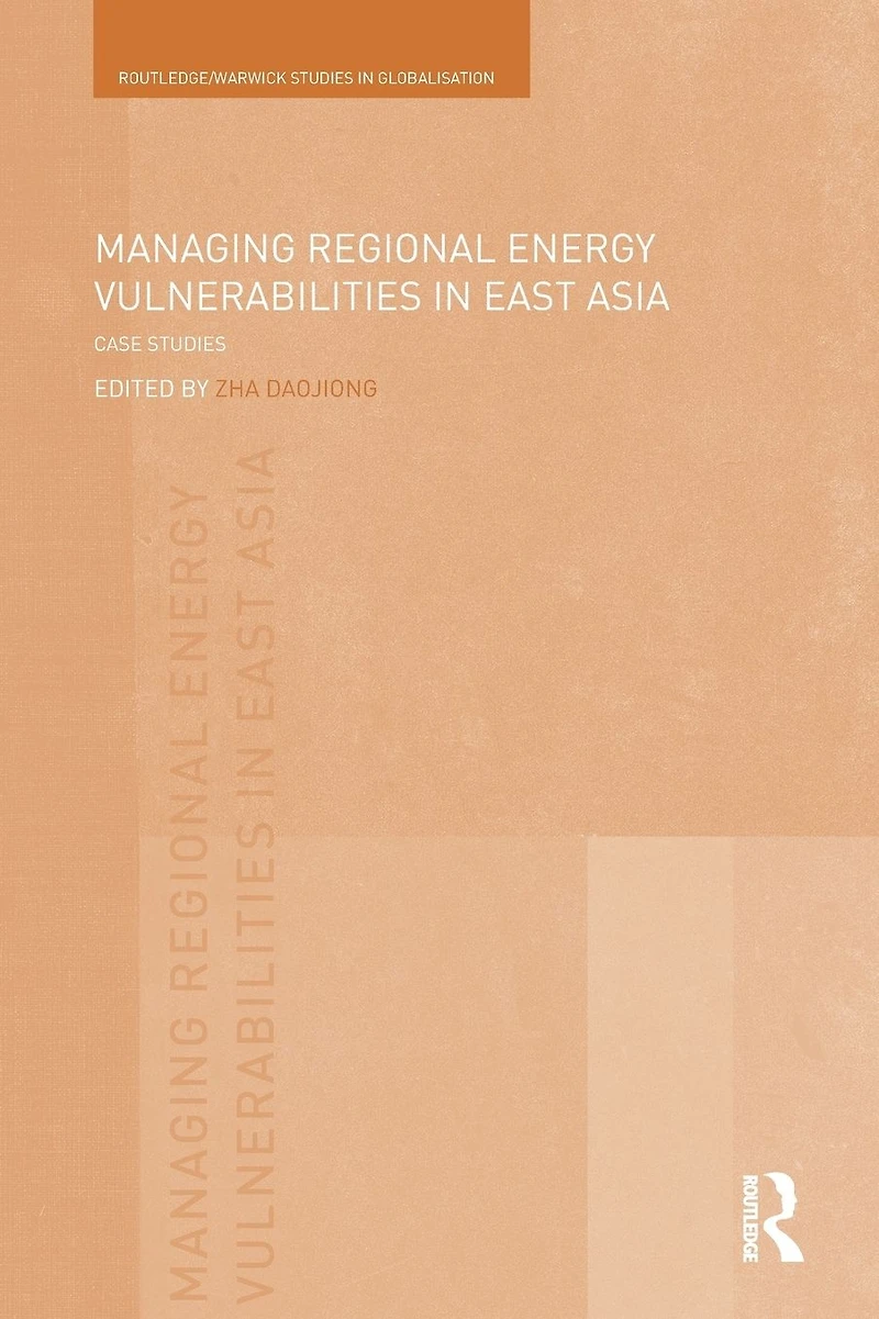 Managing Regional Energy Vulnerabilities East Asia: Case Studies