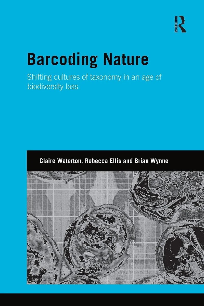 Barcoding Nature: Shifting Cultures of Taxonomy an Age Biodiversity Loss