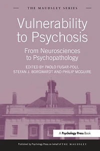 Vulnerability to Psychosis: From Neurosciences Psychopathology