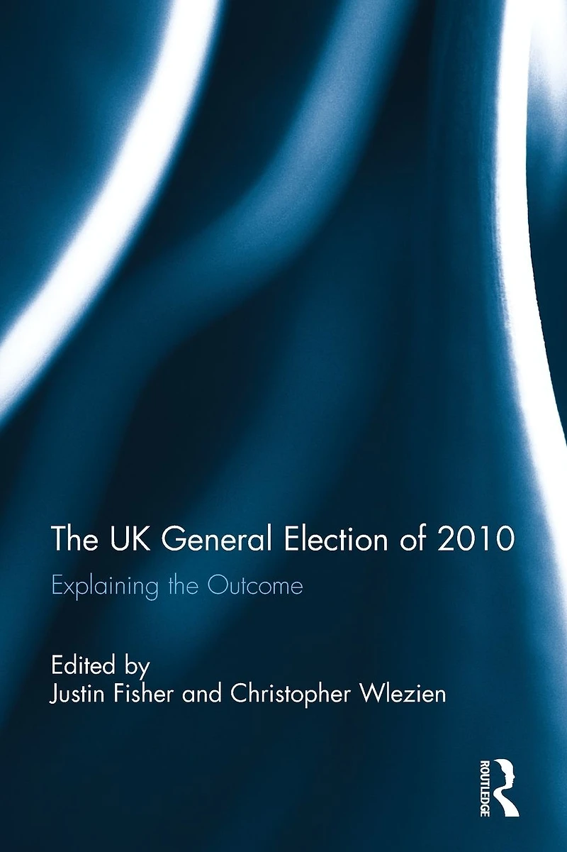 the UK General Election of 2010: Explaining Outcome