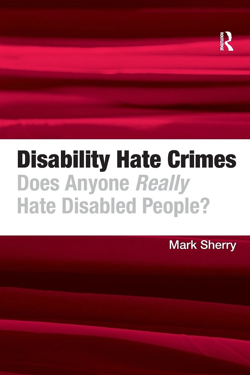 Disability Hate Crimes: Does Anyone Really Disabled People?