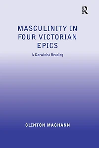 Masculinity Four Victorian Epics: A Darwinist Reading