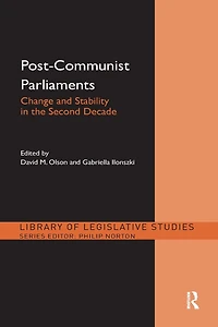 Post-Communist Parliaments: Change and Stability the Second Decade
