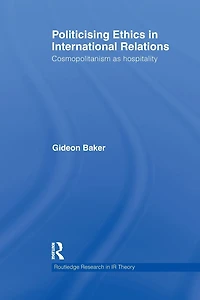 Politicising Ethics International Relations: Cosmopolitanism as Hospitality