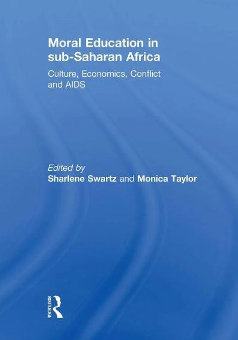 Moral Education sub-Saharan Africa: Culture, Economics, Conflict and AIDS
