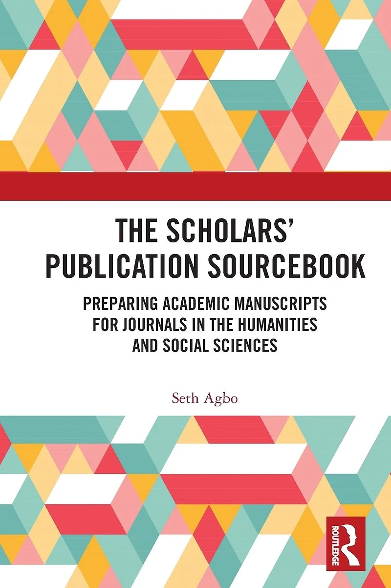 the Scholars' Publication Sourcebook: Preparing Academic Manuscripts for Journals Humanities and Social Sciences