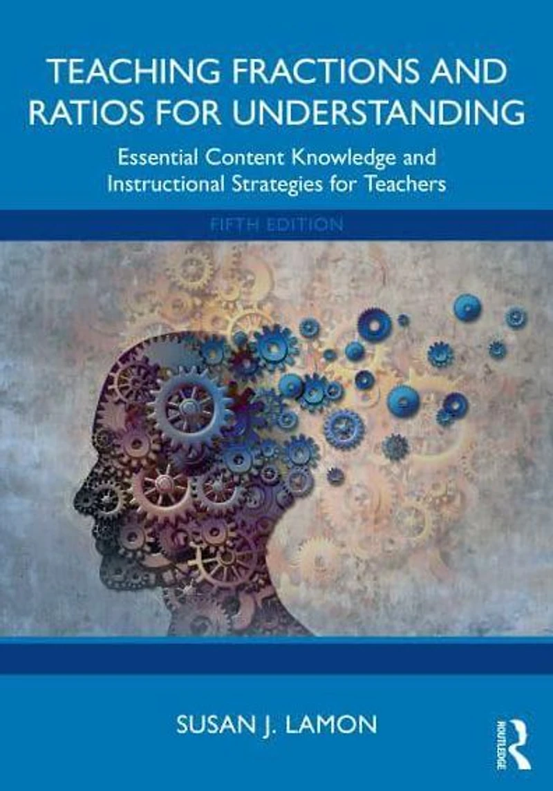 Teaching Fractions and Ratios for Understanding: Essential Content Knowledge Instructional Strategies Teachers