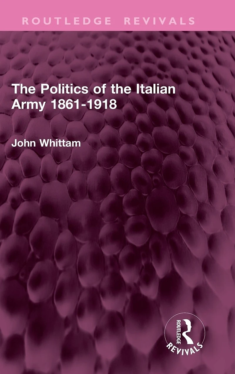 the Politics of Italian Army 1861-1918